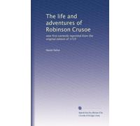 La vie et les aventures de Robinson Crusoé : maintenant correctement réimprimé de l'édition originale de 1719
