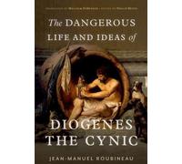 La vie et les idées dangereuses de Diogène le Cynique