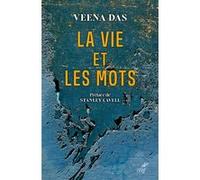 La vie et les mots Veena Das (Auteur), Stanley Cavell (Auteur), ERARD YVES (Traduction)