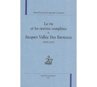 La Vie Et Les Oeuvres Completes De Jacques Vallee Des Barreaux (1599-1673)