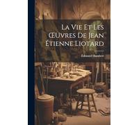 La Vie Et Les OEuvres De Jean Étienne Liotard