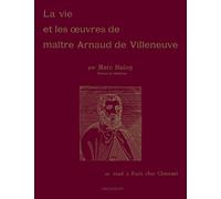 La vie et les oeuvres de maître Arnaud de Villeneuve