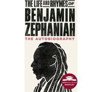 La vie et les rimes de Benjamin Zephaniah : l'autobiographie (Zephaniah Benjamin)