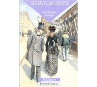 La Vie et L'Oeuvre de Caillebotte