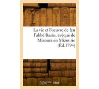 La vie et l'oeuvre de feu l'abbé Bazin, évêque de Mizoura en Mizourie - Verdan - Hachette Bnf - broché - Livre