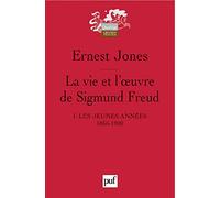 La Vie Et L'oeuvre De Sigmund Freud - Tome 1, Les Jeunes Années 1856-1900