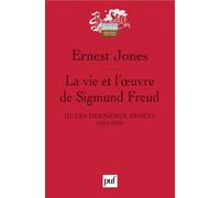 La vie et l'oeuvre de Sigmund Freud. III: Les dernières années, 1919-1939