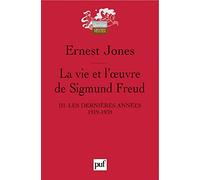 La vie et l'oeuvre de Sigmund Freud. III: Les dernières années, 1919-1939