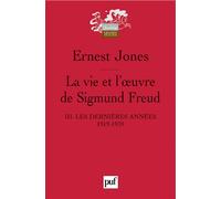 La vie et l'oeuvre de Sigmund Freud. III Les dernières années, 1919-1939 - Ernest Jones - Puf - broché - Etude