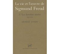 Ernest Jones – La Vie et l'œuvre de Sigmund Freud, Tome 3 : Les Dernières Années, 1919-1939