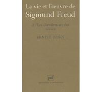 La Vie et l'oeuvre de Sigmund Freud, tome 3 : Les Dernières Années , 1919-1939