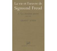 La Vie et l'oeuvre de Sigmund Freud, tome 3 : Les Dernières Années , 1919-1939