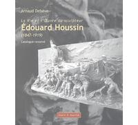 La Vie et l'OEuvre du sculpteur Edouard Houssin (1847-1919) : Catalogue raisonné