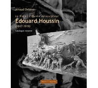 La vie et l'oeuvre du sculpteur Edouard Houssin (1847-1919) : Catalogue raisonné