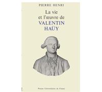 La vie et l'œuvre de Valentin Haüy - Pierre Henri - Puf - broché - Biographie