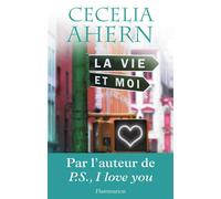Cecelia Ahern – La Vie et moi – Roman – Broché (Flammarion)