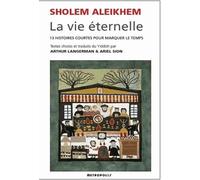La Vie Éternelle - 13 Histoires Courtes Pour Marquer Le Temps