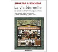 La vie éternelle. 13 histoires courtes pour marquer le temps