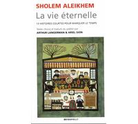 La Vie Eternelle. 13 Histoires Courtes Pour Marquer Le Temps - Aleikhem Sholem - Metropolis Eds - broché - Roman