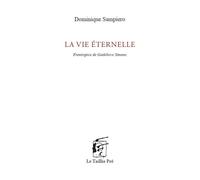 La vie éternelle - Dominique Sampiero - Le Taillis Pre - broché - Poésie
