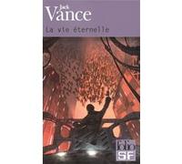 La vie éternelle Jack Vance (Auteur), Gilles Goullet (Traduction)