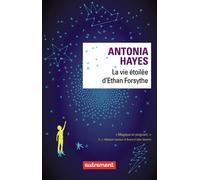 La vie étoilée d'Ethan Forsythe - Antonia Hayes - Autrement - broché - Roman