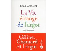 La Vie étrange de l'argot - Emile Chautard - Bartillat - broché - Essai