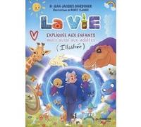 La vie expliquée aux enfants mais aussi aux adultes (Illustrée) Jean-Jacques Charbonier (Auteur), Benoît Flamec (Illustration)