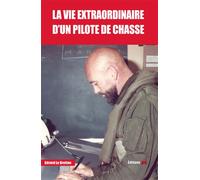 La vie extraordinaire d un pilote de chasse - Gérard Le Bretton - Jpo Altipresse - broché - Guide