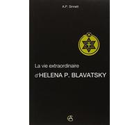 La vie extraordinaire de Héléna P. Blavatsky