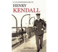 La Vie Extraordinaire de Henry Kendall by Joe Saward Joe Saward (Auteur)
