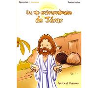 LA VIE EXTRAORDINAIRE DE JESUS