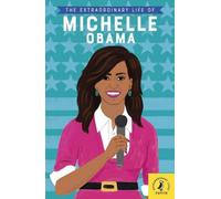 La vie extraordinaire de Michelle Obama
