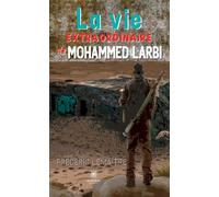 La vie extraordinaire de Mohammed Larbi - Frédéric Lemaitre - Le Lys Bleu - broché - Roman