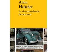La vie extraordinaire de mon auto Alain Fleischer (Auteur)