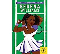 La vie extraordinaire de Serena Williams