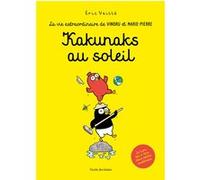 La Vie Extraordinaire De Marie-Pierre Et Vindru - Kakunaks Au Soleil