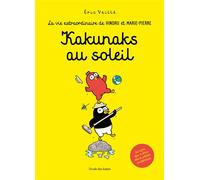 La vie extraordinaire de Vindru et Marie-Pierre - Kakunaks au soleil
