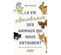 La vie extraordinaire des animaux qui nous entourent