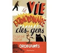 La vie extraordinaire des gens ordinaires Fabrice Colin (Auteur)