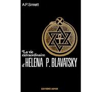 La vie extraordinaire d'Helena P. Blavatsky - - Alfred Percy Sinnett - Adyar - Livre