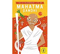 La vie extraordinaire du Mahatma Gandhi