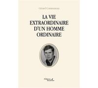 La vie extraordinaire d'un homme ordinaire - Gérard Communeau - Baudelaire - broché - Témoignage