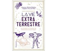 La Vie Extraterrestre - Un Guide À L?Usage Du Voyageur Galactique
