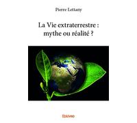 La Vie extraterrestre : mythe ou réalité ?