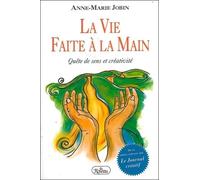 La vie faite à la main: Quête de sens et créativité