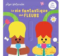 Aya Watanabe – La vie fantastique des fleurs – Album jeunesse – Cartonné – Milan