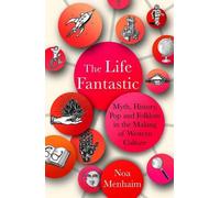 La vie fantastique : Mythe, histoire, pop et folklore dans la construction de la culture occidentale