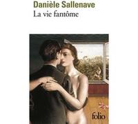 La vie fantôme Danièle Sallenave (Auteur)