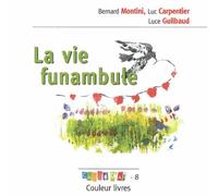 La vie funambule - Bernard Montini - Couleur Livres Absl - broché - Théâtre